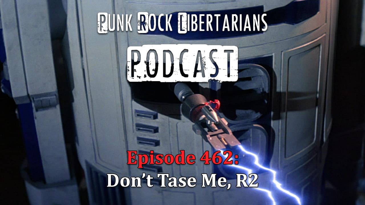 PRL Podcast Episode 462: Don't Tase Me, R2