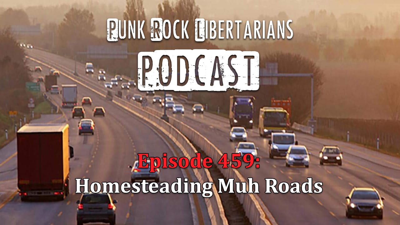 PRL Podcast Episode 459: Homesteading Muh Roads