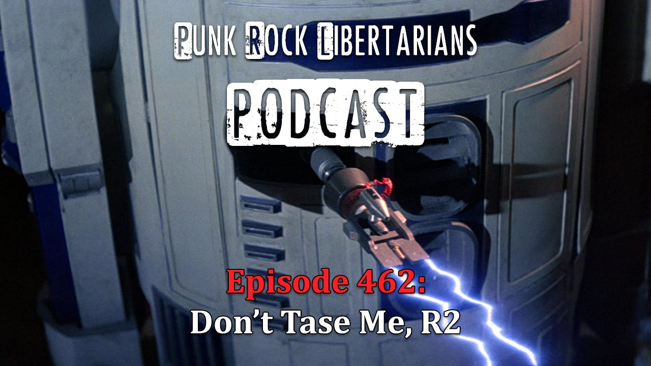 PRL Podcast Episode 462: Don't Tase Me, R2