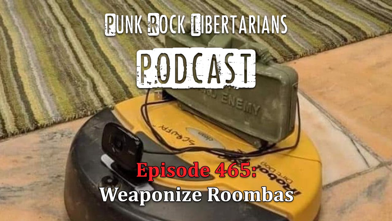PRL Podcast Episode 465: Weaponize Roombas