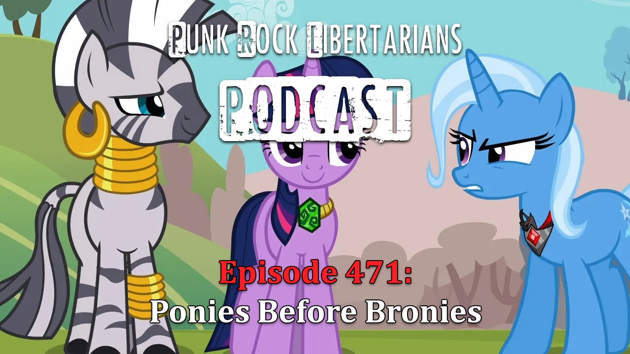 PRL Podcast Episode 471: Ponies Before Bronies